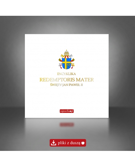 Redemptoris Mater - encyklika poświęcona osobie Maryi, Matce Zbawiciela - pliki mp3