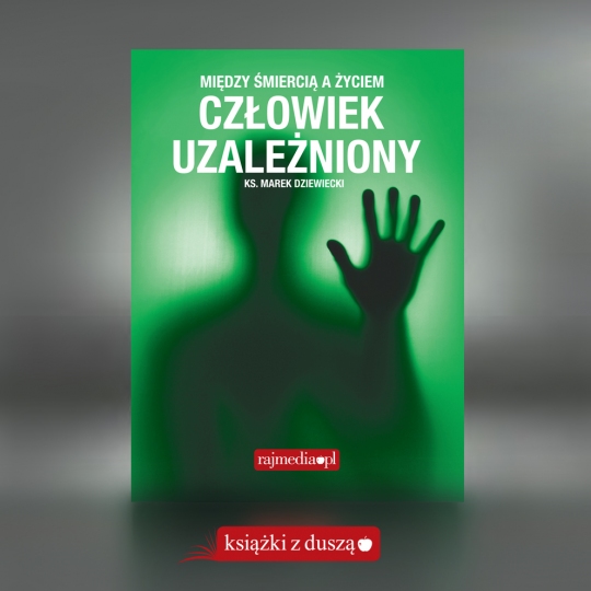 Człowiek uzależniony - ks. Marek Dziewiecki
