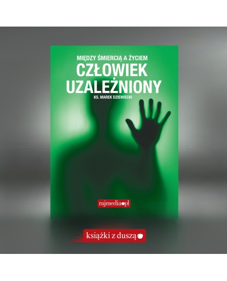 Człowiek uzależniony - ks. Marek Dziewiecki